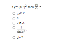 If y (in 2)2, then
O 2eln 2
0
O 2 In 2
1
(in 2)2
O eln 2
