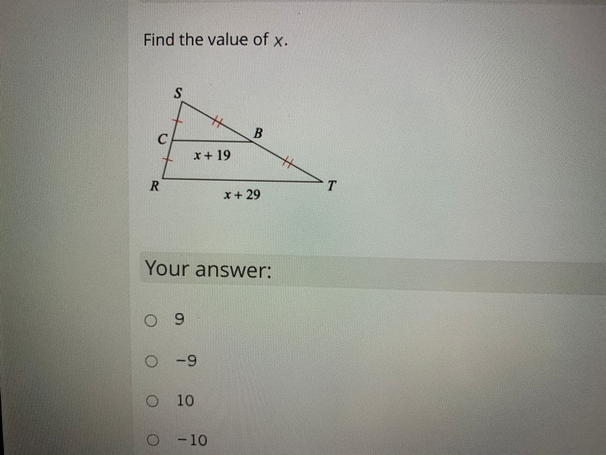 Find the value of x.
x+19
x+29
Your answer:
-9
O 10
-10
9.
R.
