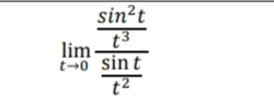 sin²t
lim
t3
t→0 sint
