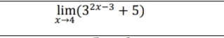 lim(32x-3 + 5)
x-4
