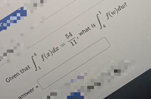 [^ƒ(z)dz = 54, what is [ f(w)du?
f(x) dx
Given that
answer =