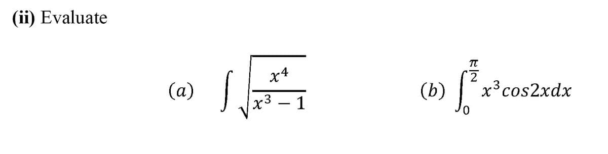 (ii) Evaluate
TT
(a)
(b)
х3 cos2xdx
- 1
