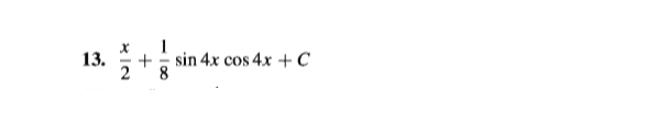 1
+ sin 4x cos 4x + C
8.
13.
