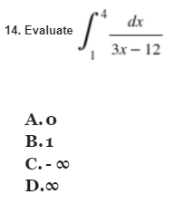 r4
dx
14. Evaluate
Зх— 12
А.о
В.1
00
D.o
