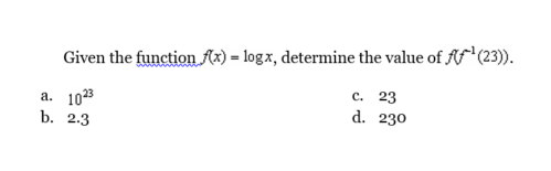 Given the function Ax) = logx, determine the value of Af (23)).
с. 23
a. 1023
b. 2.3
d. 230
