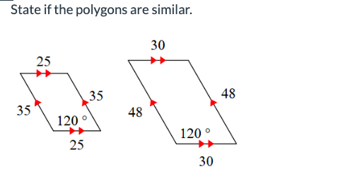 State if the polygons are similar.
35
25
35
120 °
25
48
30
120 °
30
48