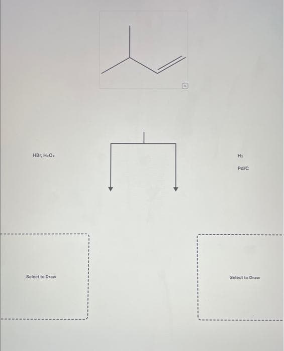 HBr, H₂O₂
Select to Draw
H₂
Pd/C
Select to Draw