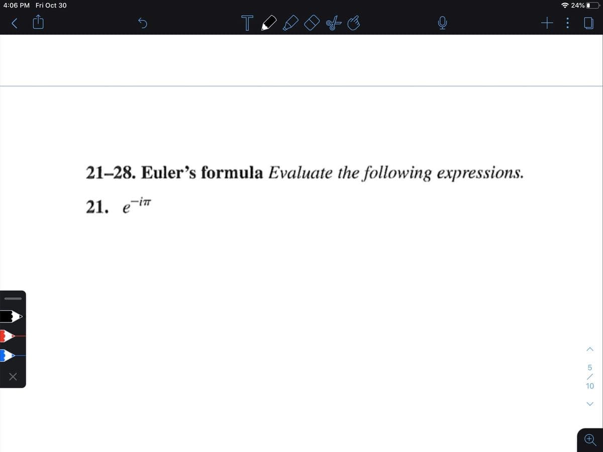 4:06 PM Fri Oct 30
* 24% O
T
+: 0
21-28. Euler's formula Evaluate the following expressions.
21. еiт
10
OH
