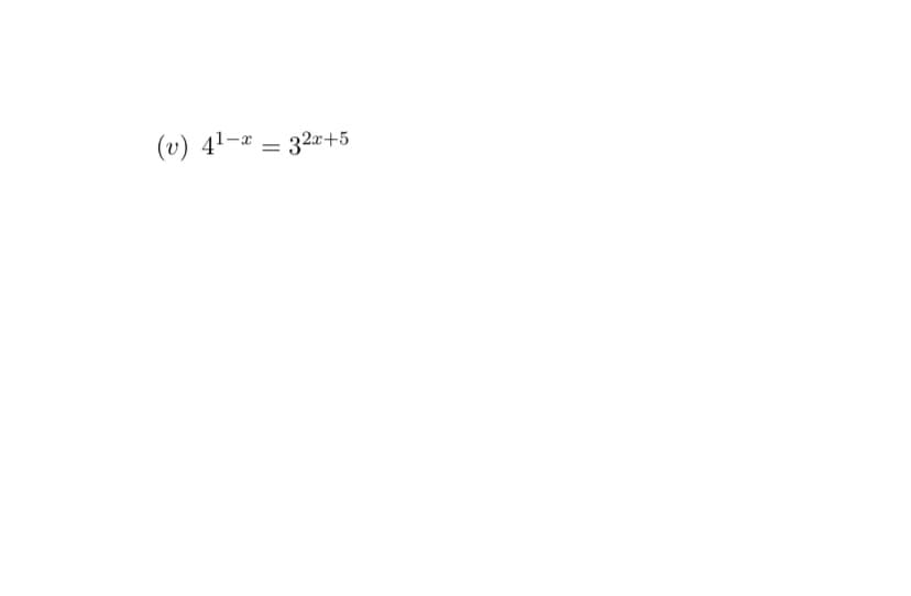 (v) 4¹-x
= 32x+5