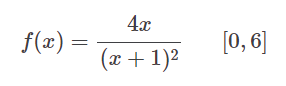 f(x) =
4x
(x + 1)²
[0, 6]