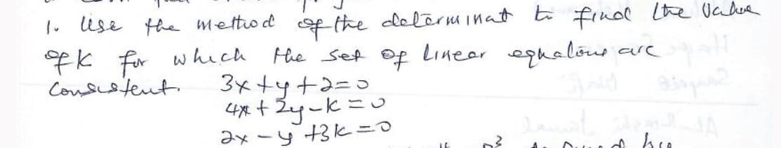 f the clelorm inat t findl Lhe Uadue
Hhe set of Lineer eghalóus are
3x+y+2=0
1. Use the mettio d
Pk fr whんich
Coussteut
C=3t 5-メe
