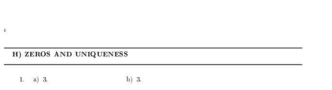 H) ZEROS AND UNIQUENESS
1. a) 3,
b) 3.
