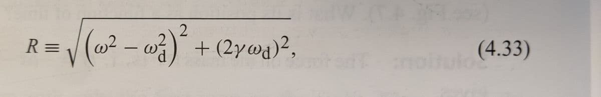 R =
2
V(w2 - w?) + (2y@g)?,
(2γωd)2,
HW (TF1.998)
(4.33)