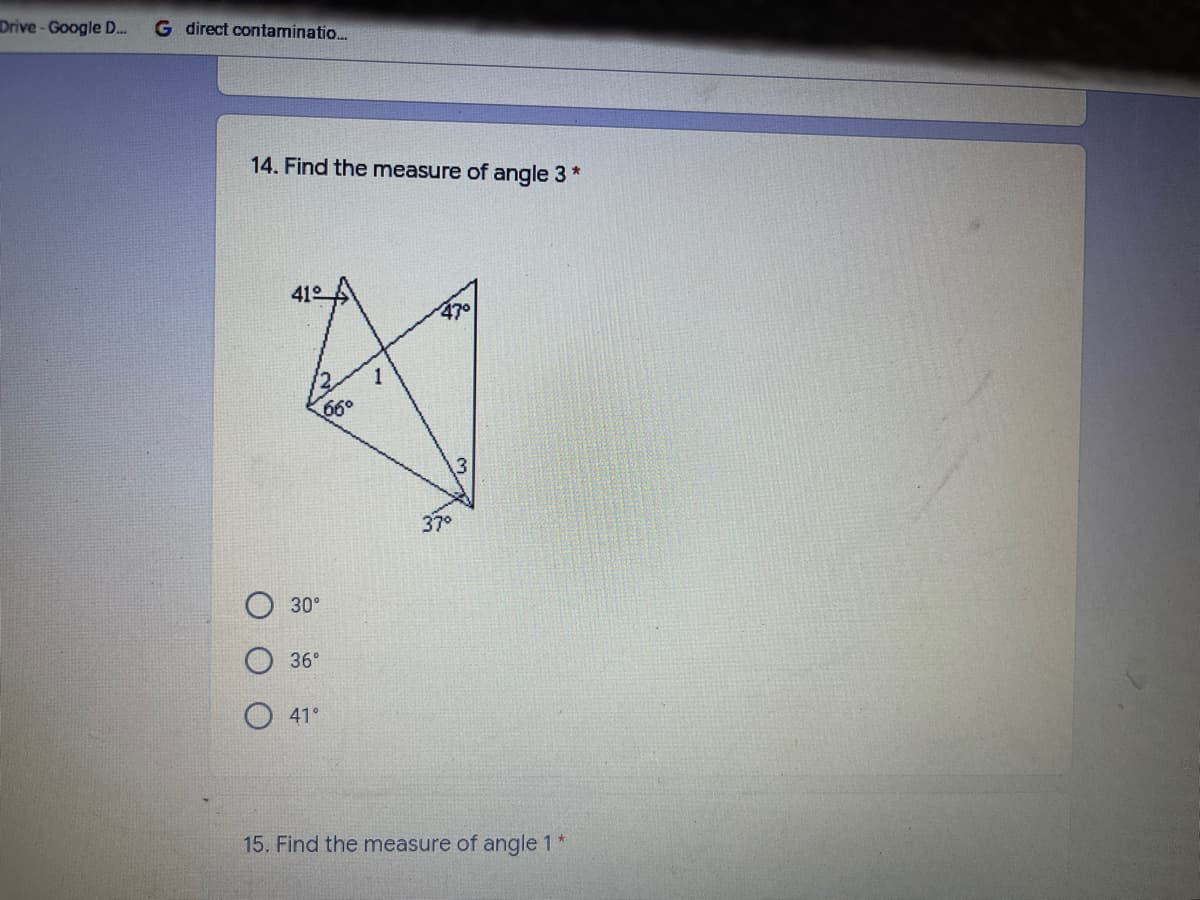 Drive-Google D.
G direct contaminatio.
14. Find the measure of angle 3 *
41의
37°
30°
36°
41°
15. Find the measure of angle 1*
O O O
