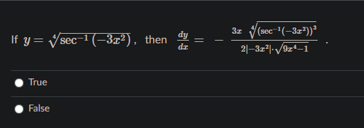 V (sec-"(-3z?))³
If y= Vsec-1 (-3x²), then
dy
-
dz
21-3z지·v9z¢_1
True
False
