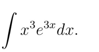 x³e3* dx.
3x dx.
