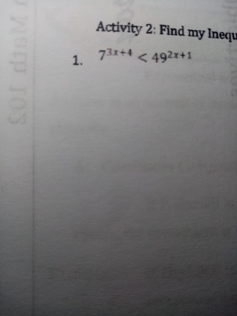 Activity 2: Find my Inequ
73x+4 < 492r+1
1.
