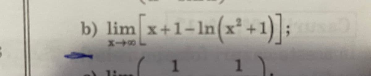 b) lim[x+1-In(x²+1)];
(1
1