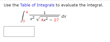 Use the Table of Integrals to evaluate the integral.
x² V 4x² - 27
