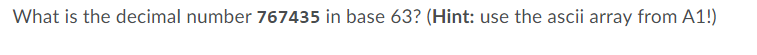 What is the decimal number 767435 in base 63? (Hint: use the ascii array from A1!)
