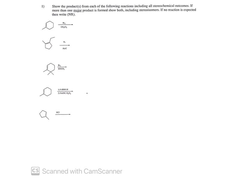 Show the product(s) from each of the following reactions including all stereochemical outcomes. If
more than one major product is formed show both, including stereoisomers. If no reaction is expected
then write (NR).
1)
HOCH,
1)9-BN-H
2) NaOH. 1,0,
CS Scanned with CamScanner
