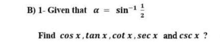 B) 1- Given that a = sin
Find cos x, tan x, cot x, sec x and csc x ?
117
