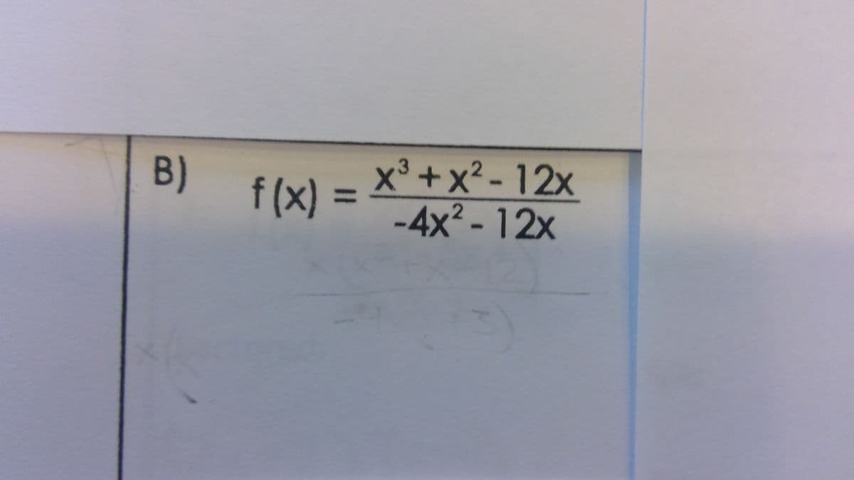 B)
f(x) =
x³+x²-12x
-4x² - 12x