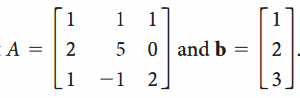 1
1
1
1
A = | 2
5 0 and b
2
1
-1 .
3
