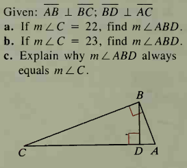 Given: AB I BC; BD 1 AC
a. If m LC = 22, find m L ABD.
b. If m LC = 23, find m ZABD.
c. Explain why m L ABD always
equals m L C.
%3D
%3D
B
C
D A
