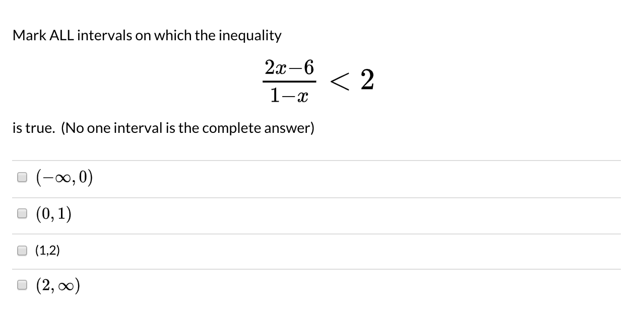 Mark ALL intervals on which the inequality
2х —6
< 2
1-x
is true. (No one interval is the complete answer)
(-0, 0)
O (0,1)
(1,2)
о (2, оо)
(2, 00)
