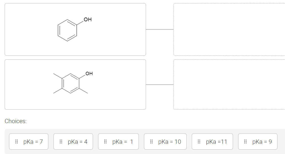 Choices:
:: pka=7
OH
OH
XX™
:: pka = 4
:: pka = 1
:: pka = 10
:: pka =11
: pka = 9