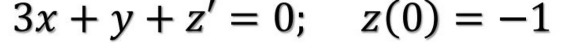 3x + y + z = 0; z(0) = -1