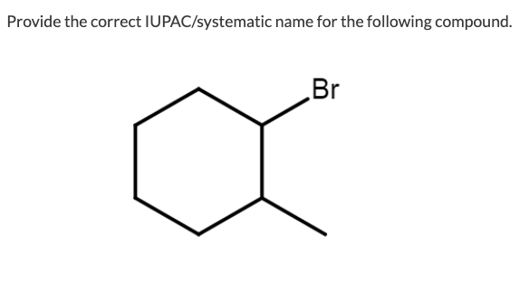 Provide the correct IUPAC/systematic name for the following compound.
Br