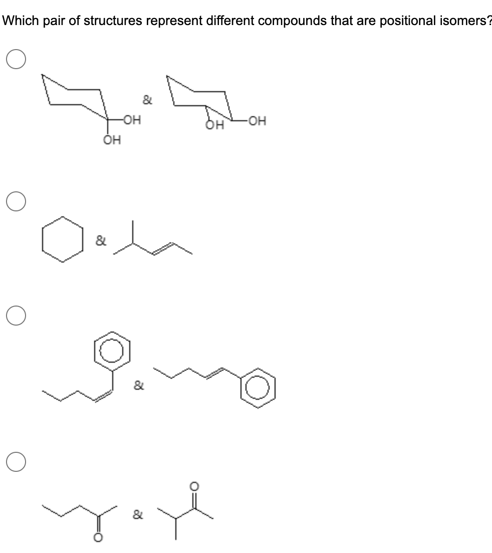 Which pair of structures represent different compounds that are positional isomers?
&
-OH
6H
-HO-
ÓH
&
&
