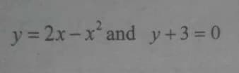 y=2x-x² and y +3=0