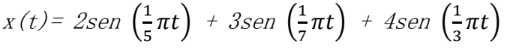 x (t) = 2sen
(nt)
+
3sen (nt)
+
4sen (nt)