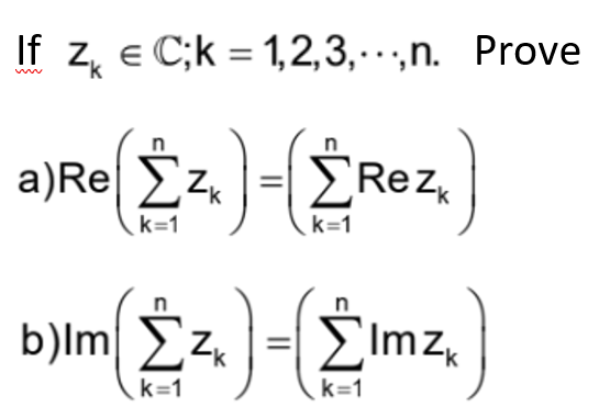 If Zk e C;k = 1,2,3,…,n. Prove
a)Ro(Στ.)-(2Roz
Ren
k=1
k=1
Dim(Στ)-(Σιz)
k
k=1
k=1