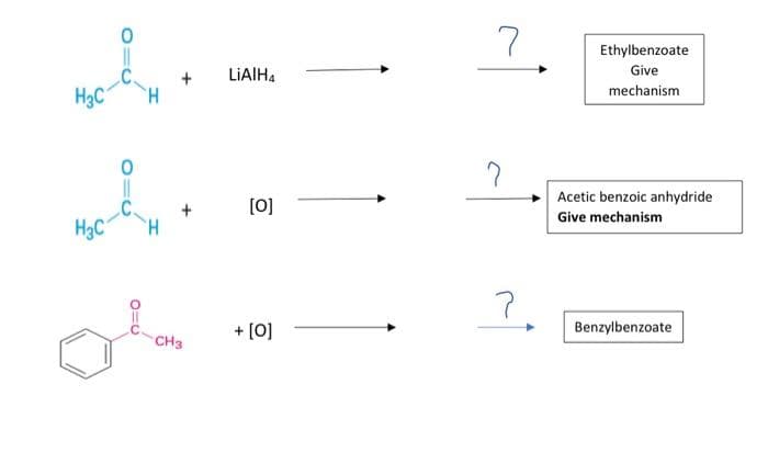 wch.com
+
H₂C
nchin
H₂C
CH3
LiAlH4
[0]
+ [0]
?.
c
?
Ethylbenzoate
Give
mechanism
Acetic benzoic anhydride
Give mechanism
Benzylbenzoate