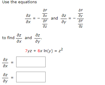 Use the equations
to find
дz
?х
дz
ду
||
||
дz
?х
дz
?х
OF
3x
OF
дz
and
and
Oz
ду
дz
ду
7yz + 8x In(y) = 22
OF
ду
OF
дz