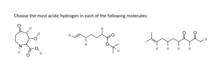 Choose the most acidic hydrogen in each of the following molecules:
H.
H
H H H H
