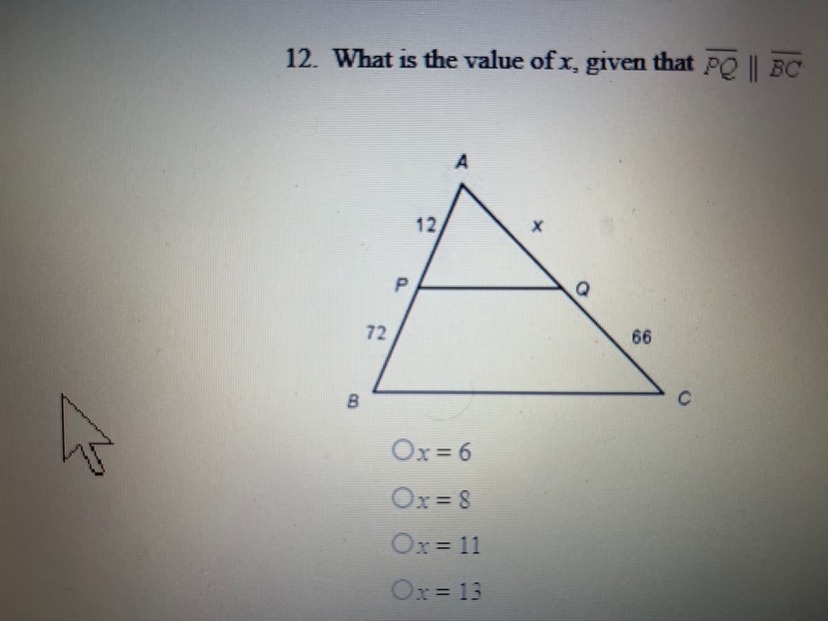 12. What is the value of x, given that PO || BC
12
72
66
Ox=6
Ox = 8
Ox = 11
Ox = 13
P.
