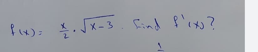 f(x) = 1/2 √x-3. Find f'exs?