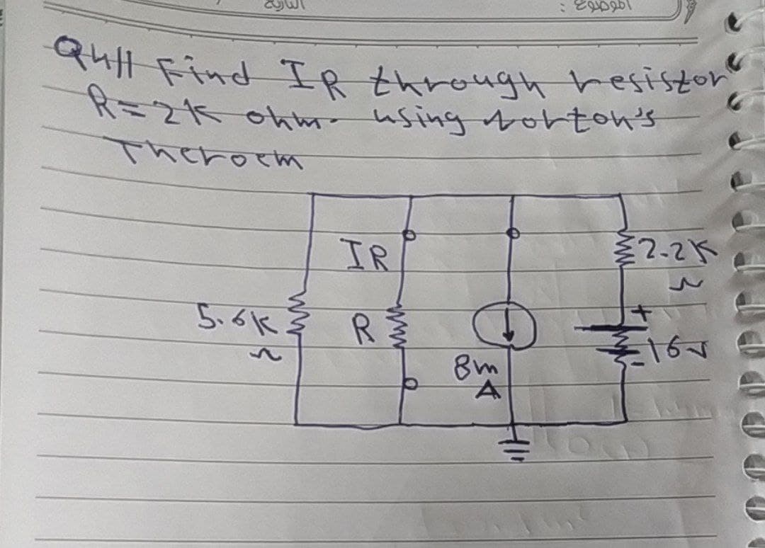 Eapabl
Qul Find IR through resiston"
R=2K ohm- using forton's
Theroem
IR
²2-2K
5.61
R
=16+
www
8m
A