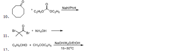 NaH/PhH
C,H,O
10.
Br-
NH,OH
"Br
11.
NaOH/H,O/E:OH
CoH,CHO + CH,COC,Hs
15-30°C
