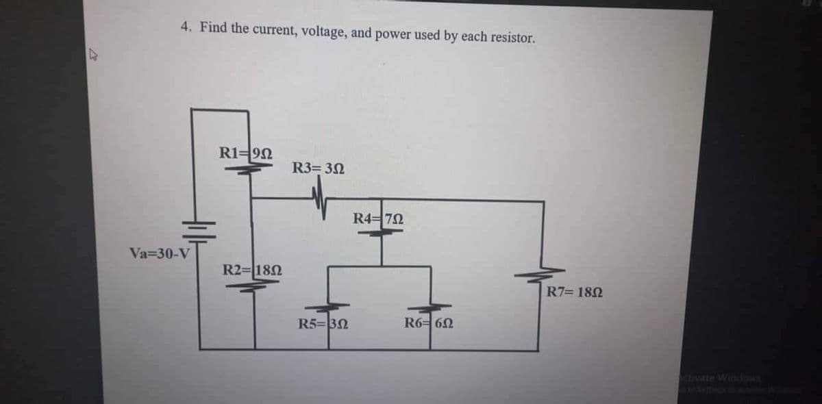 D
4. Find the current, voltage, and power used by each resistor.
Va=30-V
R1-902
R2=1802
R3=302
R5=ΒΩ
R4=792
R6 60
R7=1802