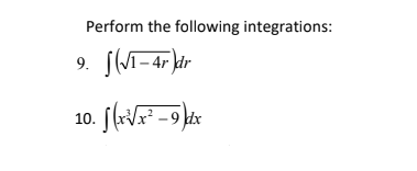 Perform the following integrations:
9. f(I-4r kir
10.
