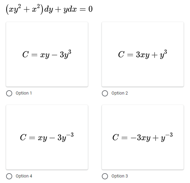 (xy + x?) dy+ ydæ = 0
С — жу — Зу°
C = 3xy+ y°
Option 1
Option 2
C = xy – 3y3
С %— — Зау + у
%3|
Option 4
Option 3
