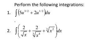 Perform the following integrations:
S(Su2 + 2u"? du
1.
2
2
+
+ Vx? dx
2.
