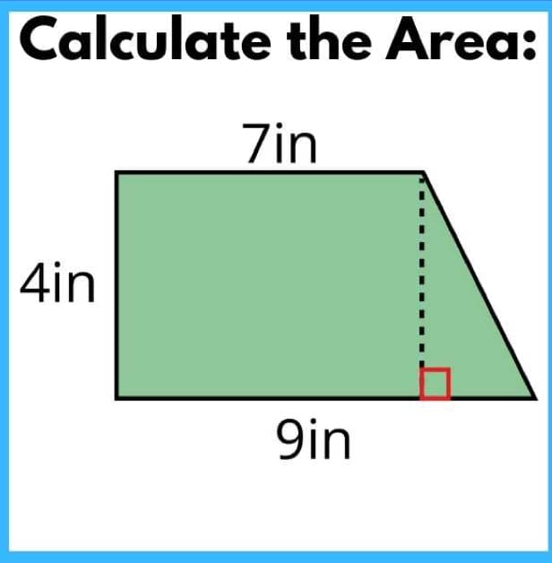 Calculate the Area:
Zin
4in
9in

