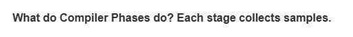 What do Compiler Phases do? Each stage collects samples.